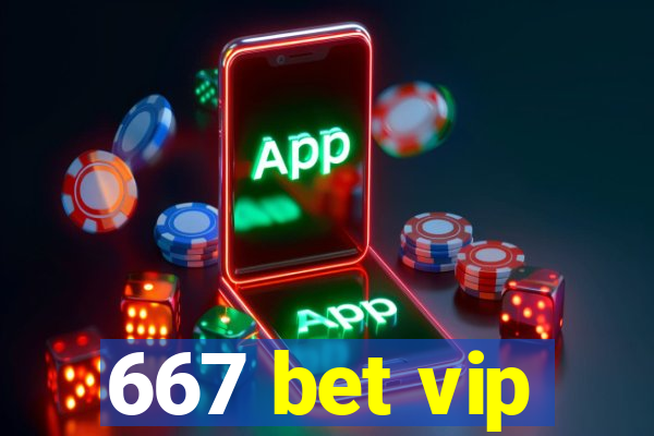 667 bet vip